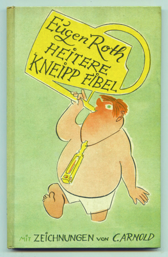 ROTH, Eugen  Heitere Kneipp-Fibel. 