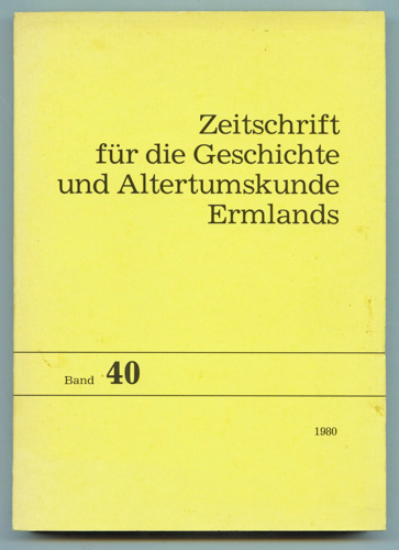 HISTORISCHER VEREIN FÜR ERMLAND (Hrg.)  Zeitschrift für die Geschichte und Altertumskunde Ermlands. hier: Band 40 / 1980. 