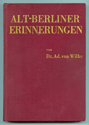 WILKE, Ad. von  Alt-Berliner Erinnerungen. 