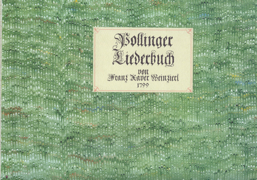 WEINZIERL, Franz Xaver  Pollinger Liederbuch 1799. Liedersammlung, gedichtet und in Musik gesetzt. 