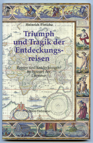 PLETICHA, Heinrich  Triumph und Tragik der Entdeckungsreisen. Reisen und Entdeckungen im Spiegel der Literatur. 
