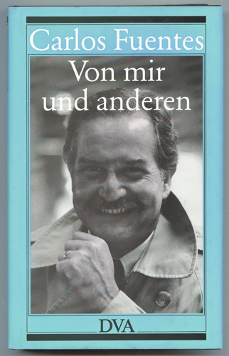 FUENTES, Carlos  Von mir und anderen. Essays. Dt. von Barbara v. Bechtoldsheim.  