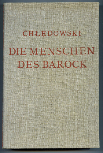 CHLEDOWSKI, Casimir v.  Rom. Die Menschen des Barock. Dt. von Rosa Schapire.  