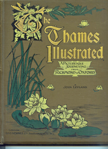LEYLAND, John  The Thames Illustrated. A pictoresque journeying from Richmond to Oxford. 