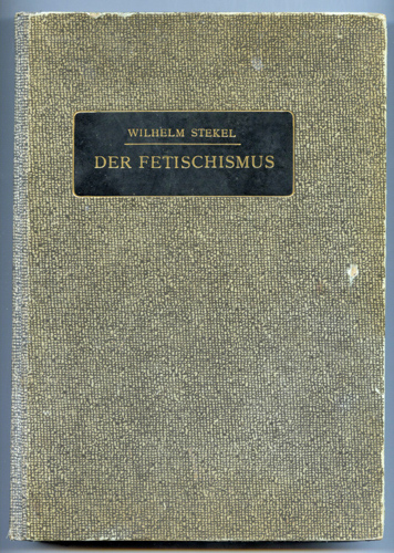 STEKEL, Wilhelm  Der Fetischismus, dargestellt für Ärzte und Kriminalogen. 