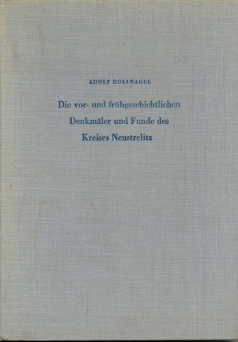 HOLLNAGEL, Adolf (Bearb.)  Die vor- und frühgeschichtlichen Denkmäler und Funde des Kreises Neustrelitz. 