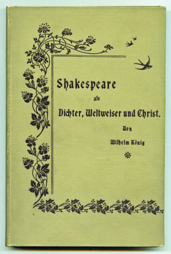 KÖNIG, Wilhelm  Shakespeare als Dichter, Weltweiser und Christ. Durch Erläuterung von vier seiner Dramen und eine Vergleichung mit Dante. 