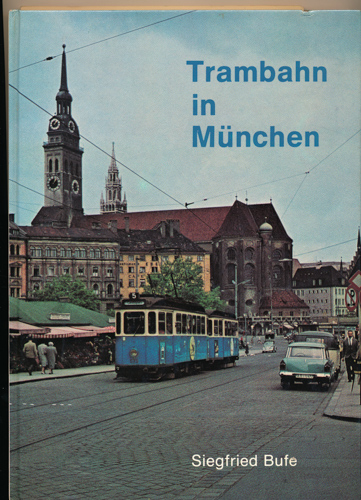 BUFE, Siegfried  Trambahn in München. 300 ausgewählte Fotos. 