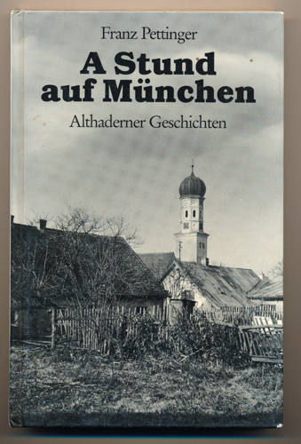 PETTINGER, Franz  A Stund auf München. Althaderner Geschichten. 