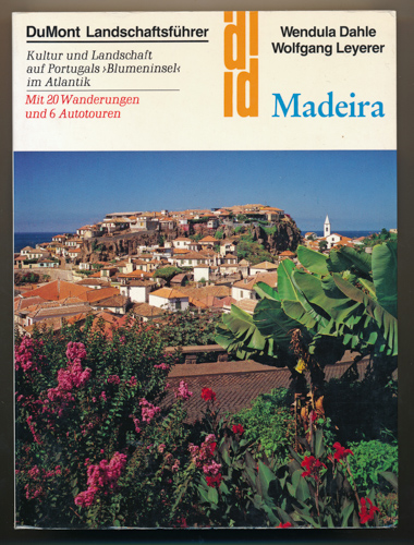 DAHLE, Wendula / LEYERER, Wolfgang  Madeira. Kultur und Landschaft auf Portugals Blumeninsel im Atlantik. 