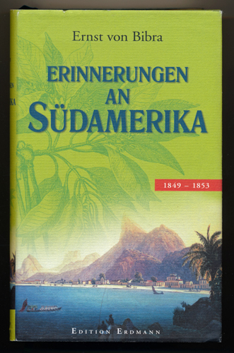 BIBRA, Ernst v.  Erinnerungen an Südamerika 1849-1853. 