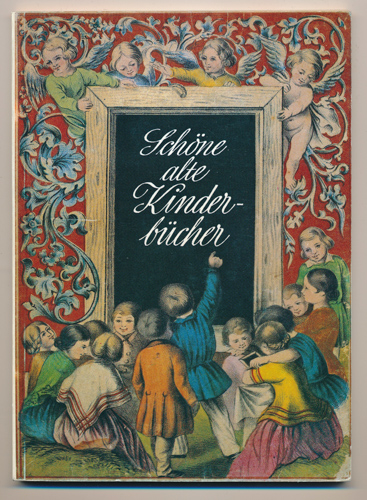   Schöne alte Kinderbücher. Ausstellung der Arbeitsgemeinschft Antiquariat im Börsenverein des Deutschen Buchhandels. 