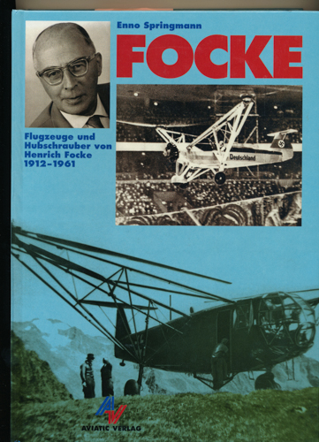 SPRINGMANN, Enno  Focke. Flugzeuge und Hubschrauber von Heinrich Focke 1912 - 1961. 