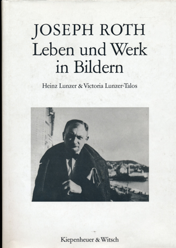 LUNZER, Heinz / LUNZER-TALOS, Victoria  Joseph Roth. Leben und Werk in Bildern. 