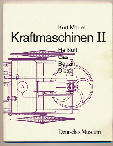 MAUEL, Kurt  Kraftmaschinen II. Heißluft, Gas, Benzin, Diesel. 