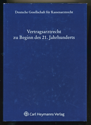 DEUTSCHE GESELLSCHAFT FÜR KASSENARZTRECHT (Hrg.)  Vertragsarztrecht zu Beginn des 21. Jahrhunderts. 