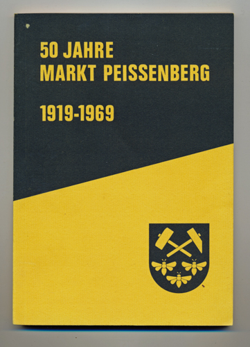   50 Jahre Markt Peißenberg 1919-1969. Festschrift zur 50-Jahrfeier der Markterhebenung Peißenberg. 