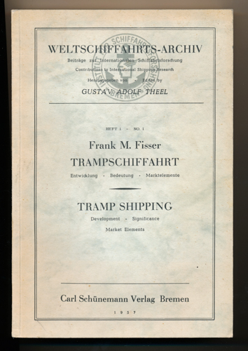 FISSER, Frank M.  Trampschiffahrt / Tramp Shipping. Entwicklung, Bedeutung, Marktelemente. Development, Significance, Market Elements. 