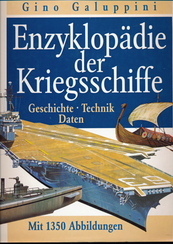 GALUPPINI, Gino  Enzyklopädie der Kriegsschiffe. Geschichte, Daten, Technik. Dt. von Hans Peter Jürgens.  
