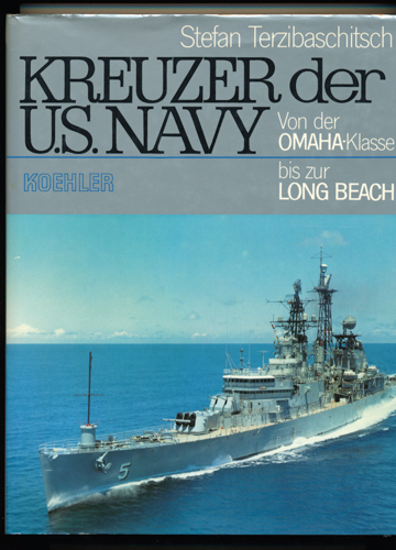 TERZIBASCHITSCH, Stefan  Kreuzer der U.S Navy. Von der Omaha Klasse bis zur Long Beach. 