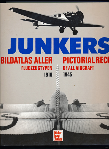 SCHMITT, Günter  Junkers. Bildatlas aller Flugzeugtypen. Pictorial Record of all Aircraft. dt./engl.. 