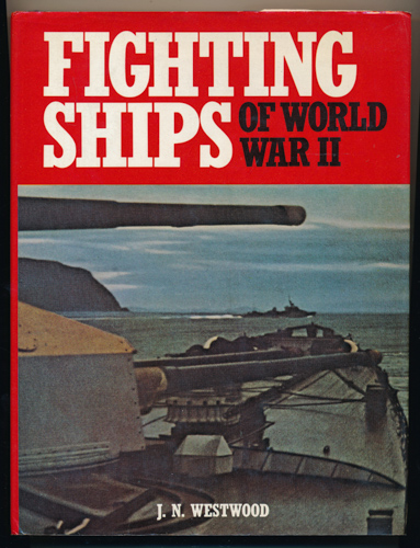 WESTWOOD, J.N.  Fighting Ships of World War II. 