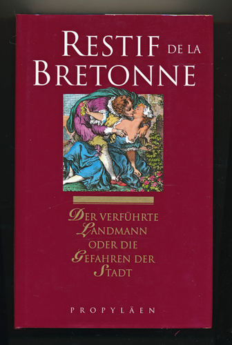 RESTIF DE LA BRETONNE  Der verführte Landmann oder Die Gefahren der Stadt. Dt. von Karl Ludwig Leonhardt.  