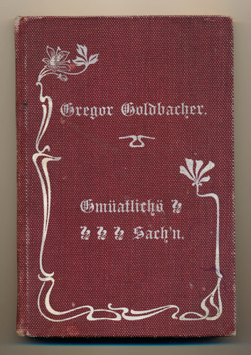 GOLDBACHER, Gregor  Gmüatlichö Sach'n. Gedichte in oberösterreichischer Mundart. 