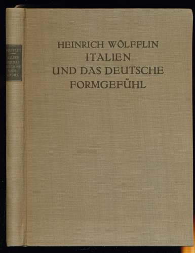 WÖLFFLIN, Heinrich  Italien und das deutsche Formgefühl. 