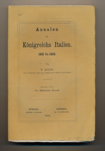 RÜSTOW, W.  Annalen des Königreichs Italien. 1861 - 1863. 2. Buch apart: Das Ministerium Ricasoli. 