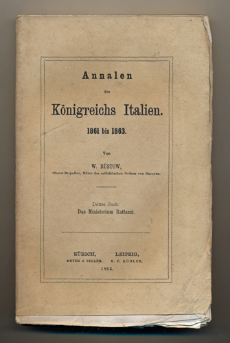 RÜSTOW, W.  Annalen des Königreichs Italien. 1861 - 1863. 3. Buch apart: Das Ministerium Rattazzi. 
