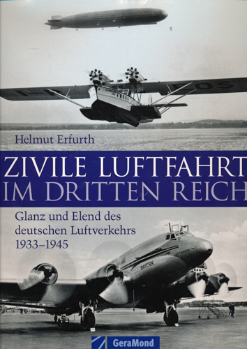 ERFURTH, Helmut  Zivile Luftfahrt im "Dritten Reich". Glanz und Elend des deutschen Luftverkehrs 1933-1945. 