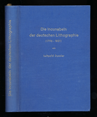 DUSSLER, Luitpold  Die Incunabeln der deutschen Lithographie (1796-1821). 