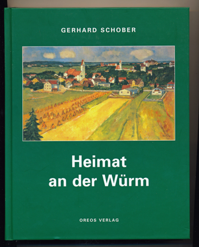 SCHOBER, Gerhard  Heimat an der Würm. 