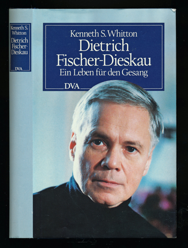 WHITTON, Kenneth S.  Dietrich Fischer-Dieskau. Ein Leben für den Gesang. Dt. von Ulla Küster.  