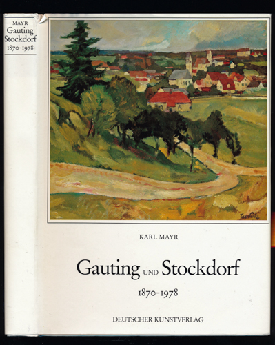 MAYR, Karl  Gauting und Stockdorf 1870 - 1978. 
