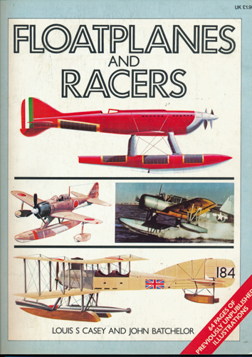CASEY, Louis S. / BATCHELOR, John  Floatplanes and Racers. 