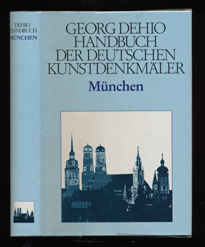 DEHIO, Georg  Handbuch der Deutschen Kunstdenkmäler: München. 