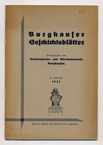   Burghauser Geschichtsblätter, hrggb. vom Stadtmuseums- und Altertumsverein Burghausen. hier: 22. Jahrgang 1932. 