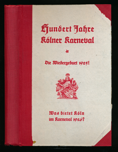   Hundert Jahre Kölner Karneval. Die Wiedergeburt 1925! Was bietet Köln im Karneval 1926?. 