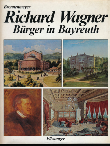 BRONNENMEYER  Richard Wagner. Bürger in Bayreuth. Wechselspiel von Allianz und Mesalliance. 