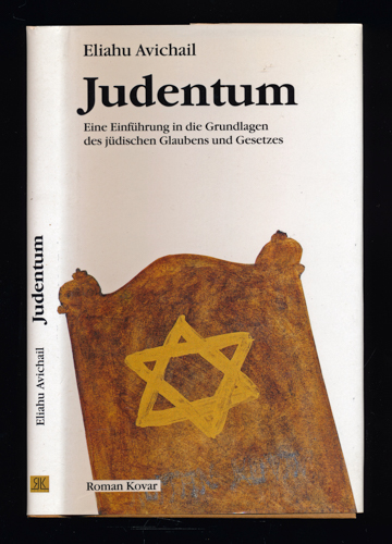 AVICHAIL, Eliahu  Judentum. Eine Einführung in die Grundlagen des jüdischen Glaubens und Gesetzes. Dt. von Meir Siedler.  