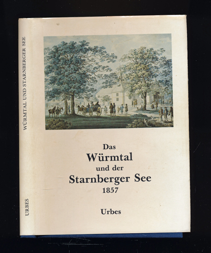 LINK, A.  Das Würmtal und der Starnberger See 1857. Der Würm-See / Starnberger See in Oberbayern. 