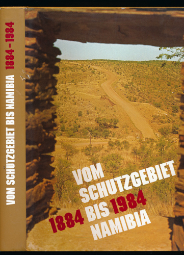 BECKER, Klaus / HECKER, Jürgen (Red.)  1884 - 1984. Vom Schutzgebiet bis Namibia. 