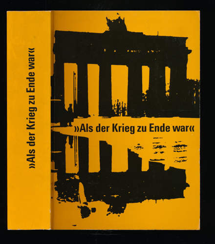 ZELLER, Bernhard (Hrg.)  "Als der Krieg zu Ende war". Literarisch-politische Publizistik 1945 - 1950. 