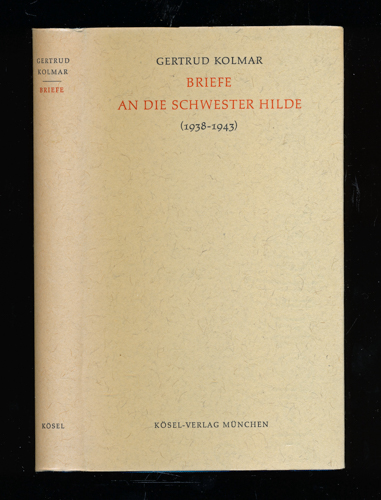 KOLMAR, Gertrud  Briefe an die Schwester Hilde (1938 - 1943), hrggb. von Johanna Zeitler. 