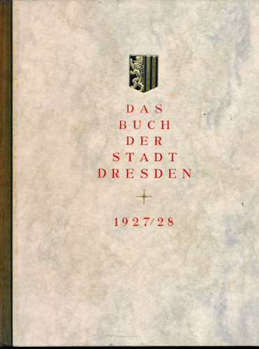  Das Buch der Stadt Dresden / The book of the City of Dresden 1927/28, hrggb. vom Rat der Stadt Dresden. 