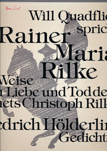 RILKE, Rainer Maria  Will Quadflieg spricht Rainer Maria Rilke "Weise von Liebe und Tod des Cornets Christoph Rilke" und Friedrich Hölderlin "Gedichte" (Vinyl-LP 2571 002). 