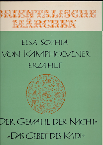 KAMPHOEVENER, Elsa Sophia v.  Elsa Sophia v.KAMPHOEVENER erzählt: Der Gemahl der Nacht / Das Gebet des Kadi [Vinyl-LP 44002]. 