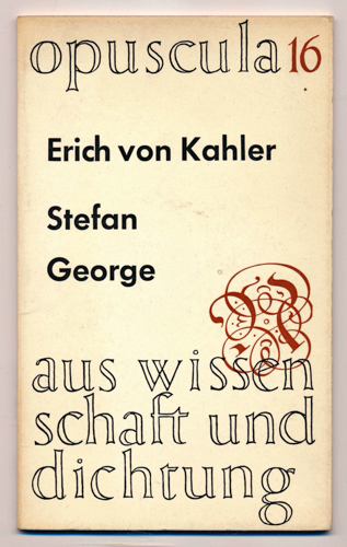 KAHLER, Erich v.  Stefan George. Größe und Tragik. Ein Vortrag. 
